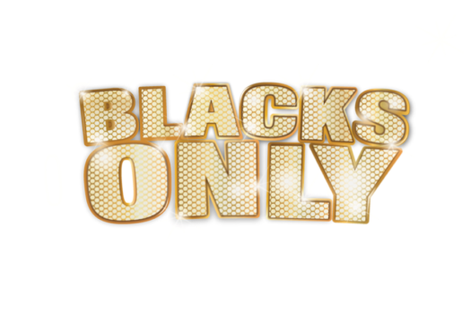 ‘BLACKS ONLY’ SERIES STILL AT IT AFTER 14TH HILARIOUS YEARS