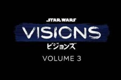 TRAILERS FOR “STAR WARS: VISIONS” VOLUME 3 AVAILABLE NOW