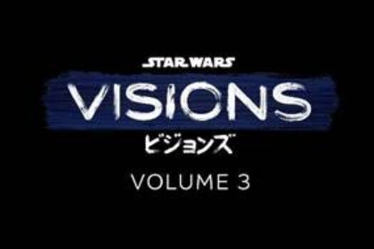 TRAILERS FOR “STAR WARS: VISIONS” VOLUME 3 AVAILABLE NOW